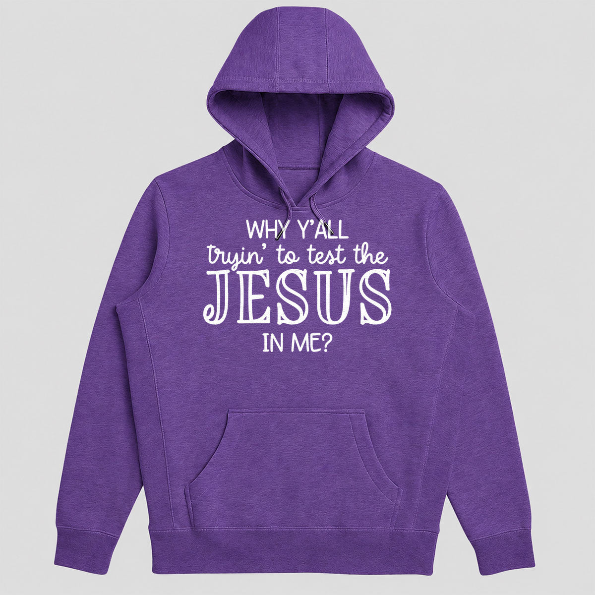Why Y'all Tryin To Test The Jesus In Me, Gift For Church Friend - 2D Unisex Hoodie