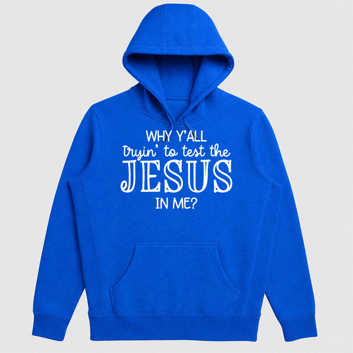 Why Y'all Tryin To Test The Jesus In Me, Gift For Church Friend - 2D Unisex Hoodie
