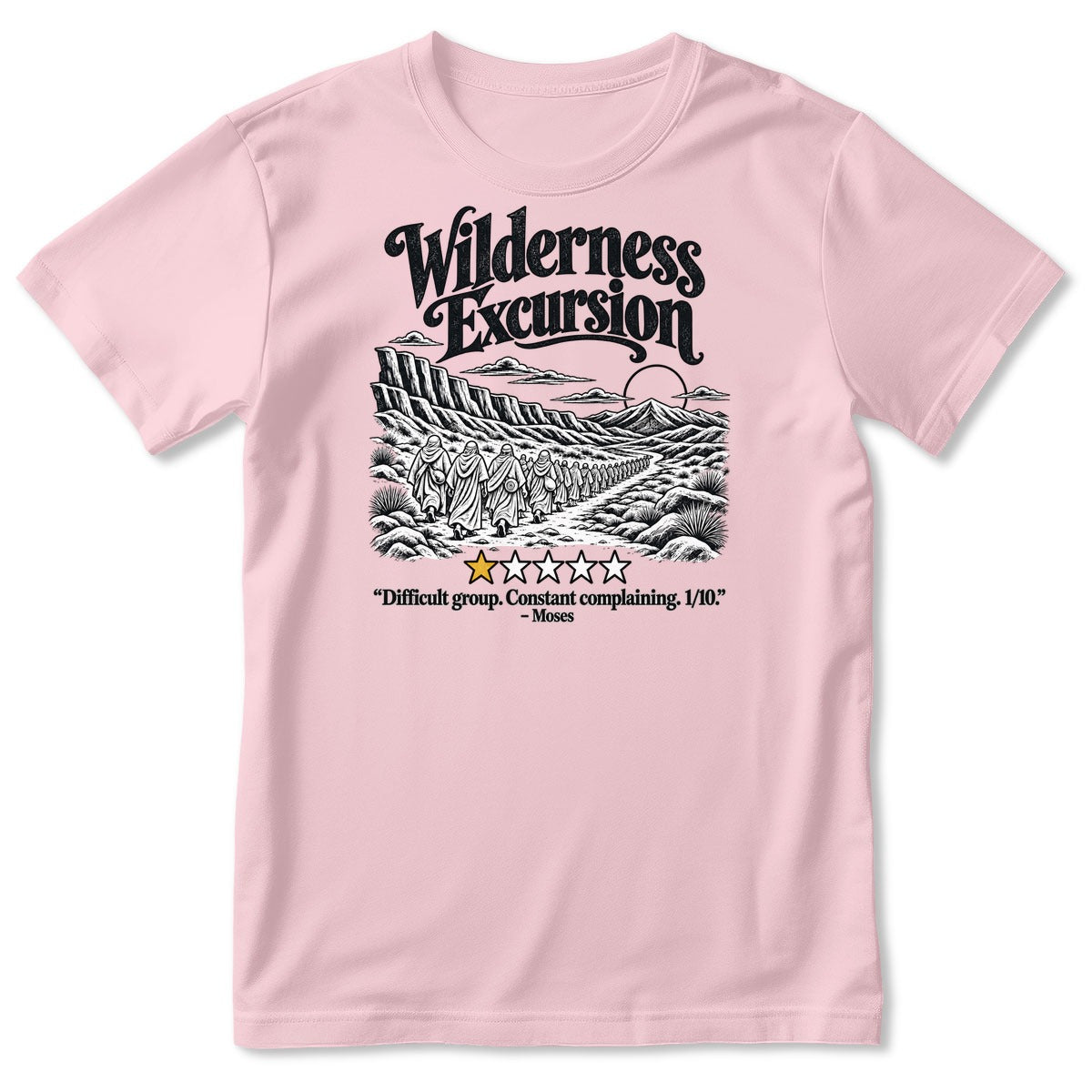 Wilderness Excursion Difficult Group Constant Complaining Moses, Gift For Christian Bible Humor Lovers - 2D Unisex T-shirt