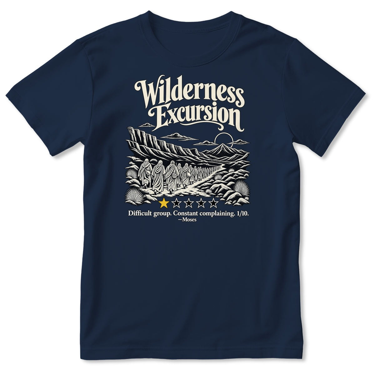 Wilderness Excursion Difficult Group Constant Complaining Moses, Gift For Christian Bible Humor Lovers - 2D Unisex T-shirt