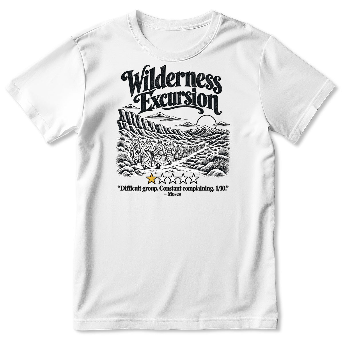 Wilderness Excursion Difficult Group Constant Complaining Moses, Gift For Christian Bible Humor Lovers - 2D Unisex T-shirt