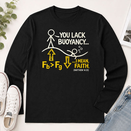 You Lack Buoyancy I Mean Faith, Matthew 14:31, Gift For Christian - 2D Unisex Long Sleeve