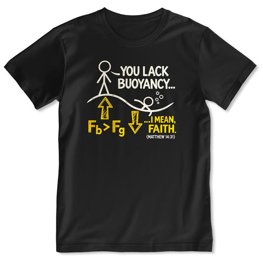 You Lack Buoyancy I Mean Faith, Matthew 14:31, Gift For Christian Science Lovers - 2D Unisex T-shirt