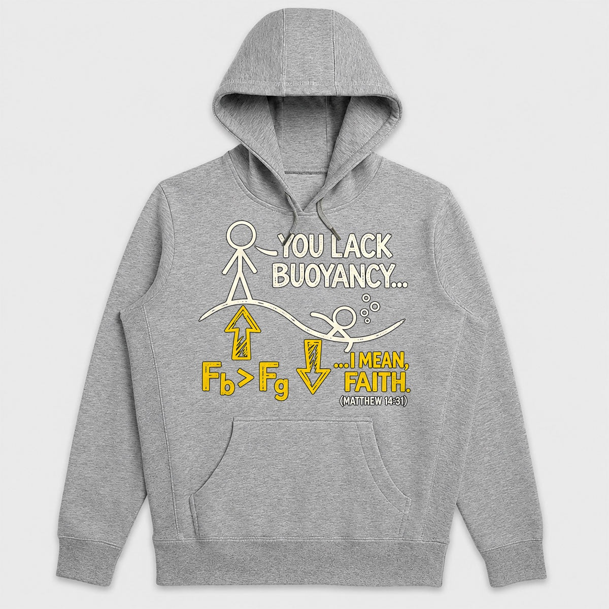 You Lack Buoyancy I Mean Faith, Matthew 14:31, Gift For Christian Science Teachers - 2D Unisex Hoodie