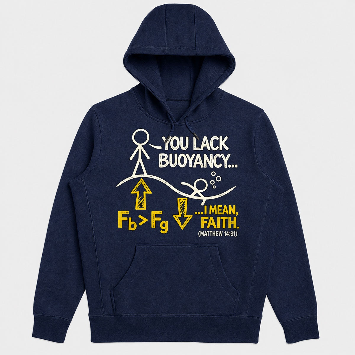 You Lack Buoyancy I Mean Faith, Matthew 14:31, Gift For Christian Science Teachers - 2D Unisex Hoodie