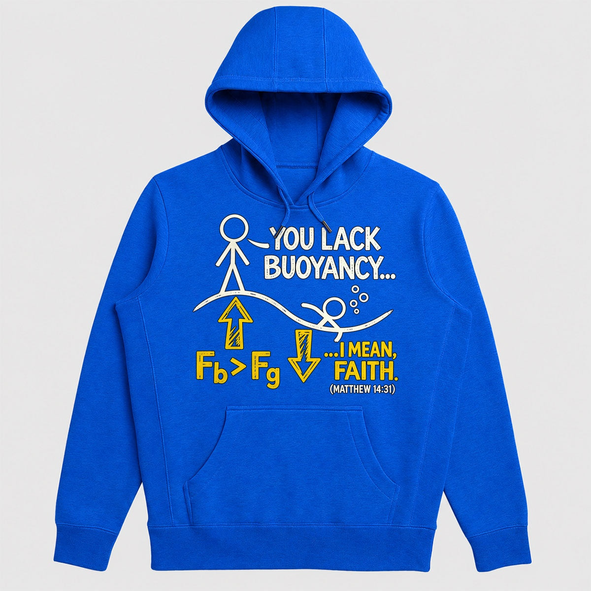 You Lack Buoyancy I Mean Faith, Matthew 14:31, Gift For Christian Science Teachers - 2D Unisex Hoodie