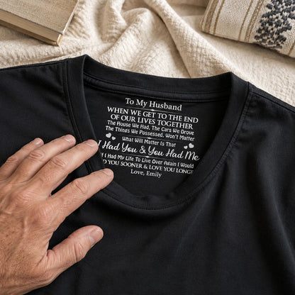 I Had You And You Had Me, Gift For Husband - Personalized Shirt With Design Inner Neck