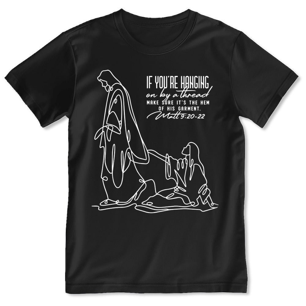 Make Sure It's The Hem Of His Garment, Gift For Christian | 2D Unisex T-shirt