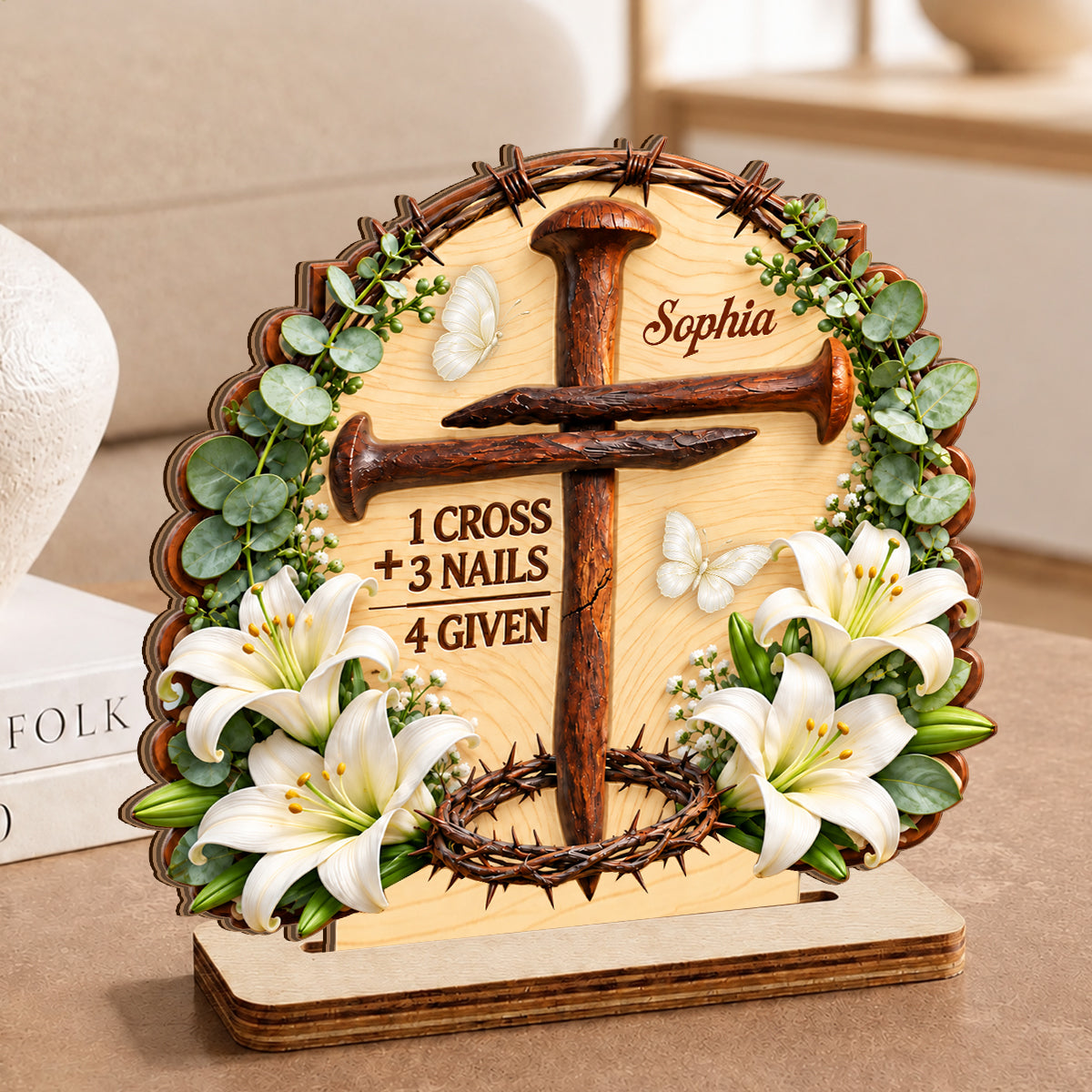 1 Cross 3 Nails 4 Given Easter, Gift For Grandma | Personalized 2-Layer Wood Plaque With Flat Base