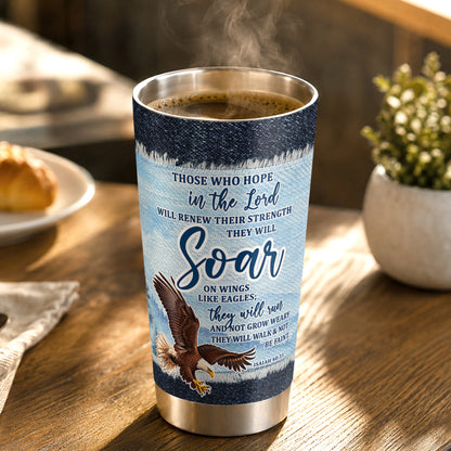Those Who Hope In The Lord, Gift For Loved One | Personalized Stainless Steel Tumbler