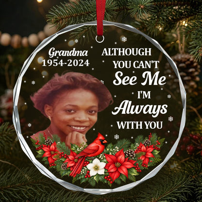 Although You Can't See Me, I'm Always With You, Gift For Mom Or Grandma - Personalized Heart Shaped Glass Ornament