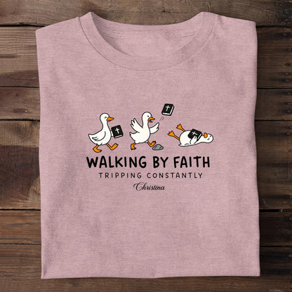 Walking By Faith Tripping Constantly | Personalized 2D Unisex T-shirt
