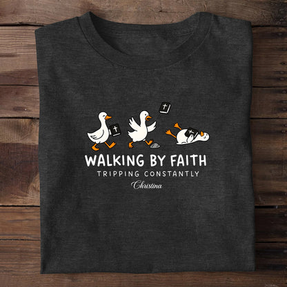 Walking By Faith Tripping Constantly | Personalized 2D Unisex T-shirt