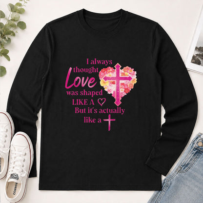Love Is Actually Shaped Like A Cross, Christian Gift - 2D Unisex Long Sleeve