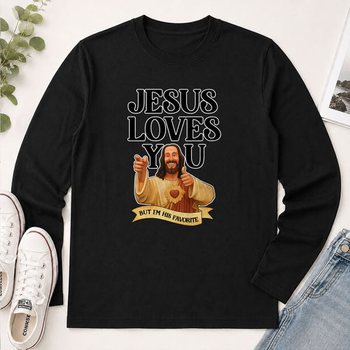 Jesus Loves You But I'm His Favorite - Funny Christian Gift - 2D Unisex Long Sleeve