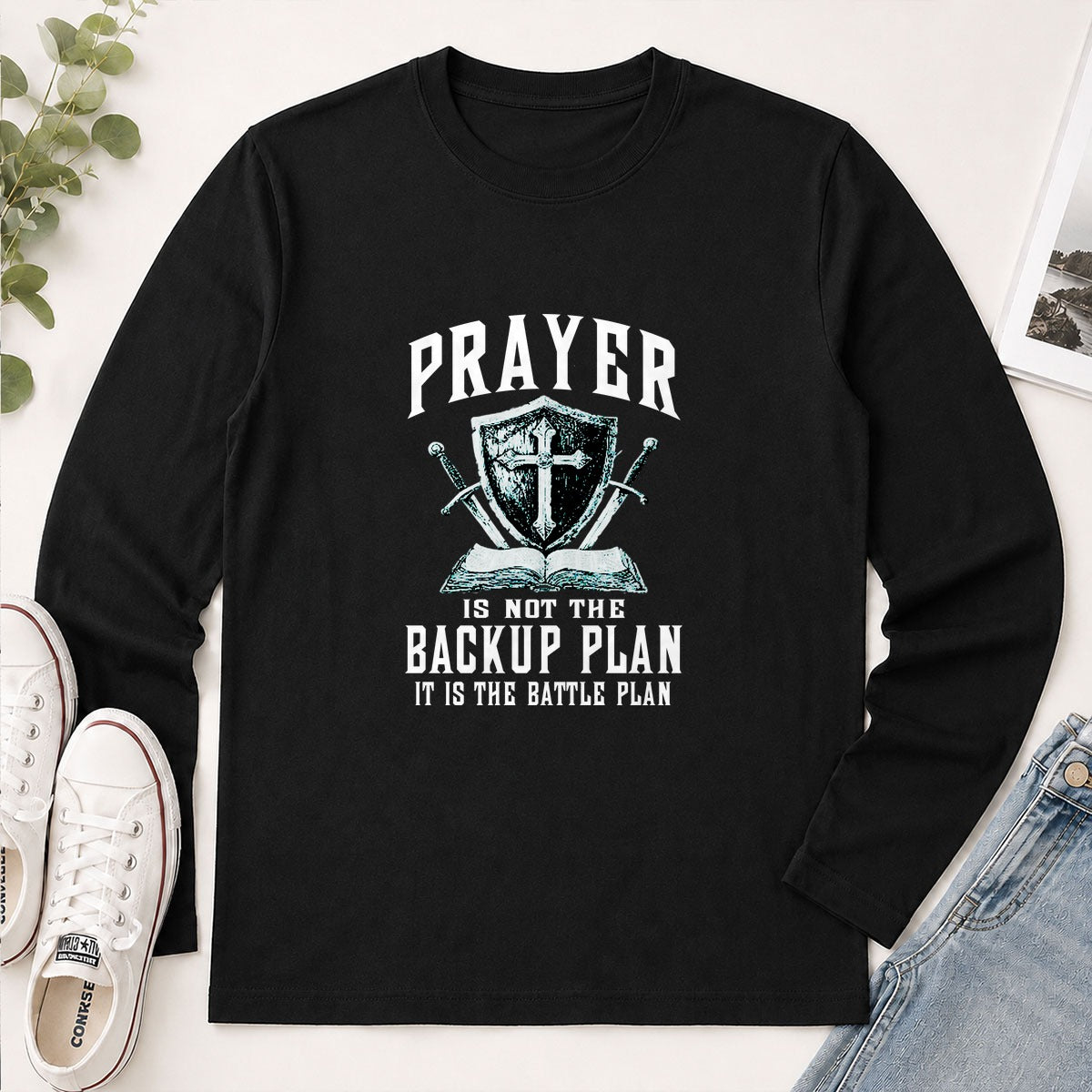 Prayer Is Not The Backup Plan It Is The Battle Plan, Christian Gift - 2D Unisex Long Sleeve
