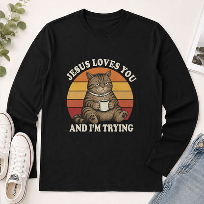 Jesus Loves You And I'm Trying, Funny Christian Gift - 2D Unisex Long Sleeve