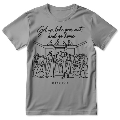 Get Up, Take Your Mat And Go Home, Gift For Christian | 2D Unisex T-shirt