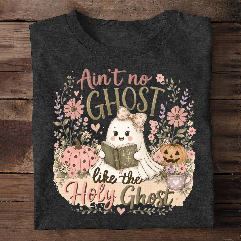 Ain't No Ghost Like The Holy Ghost, Gift For Faith Lover | 2D Unisex T-shirt