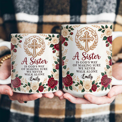 A Sister Is God's Way Of Making Sure We Never Walk Alone, Gift For Sister | Personalized Ceramic Coffee Mug