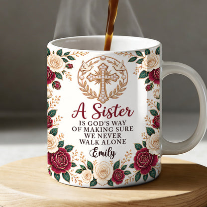 A Sister Is God's Way Of Making Sure We Never Walk Alone, Gift For Sister | Personalized Ceramic Coffee Mug