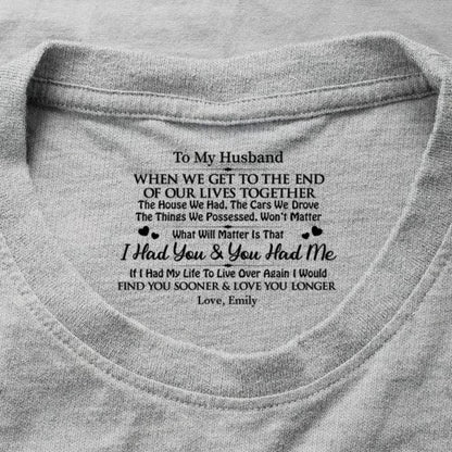 I Had You And You Had Me, Gift For Husband - Personalized Shirt With Design Inner Neck
