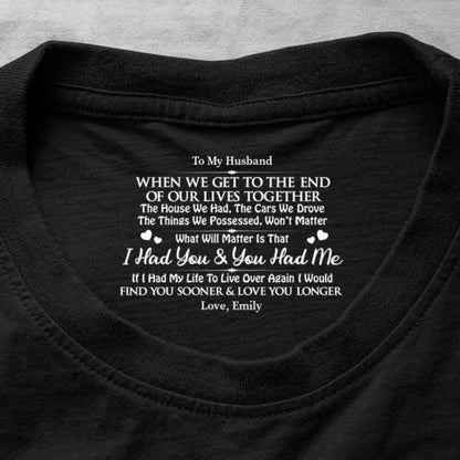 I Had You And You Had Me, Gift For Husband - Personalized Shirt With Design Inner Neck
