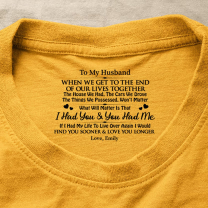 I Had You And You Had Me, Gift For Husband - Personalized Shirt With Design Inner Neck