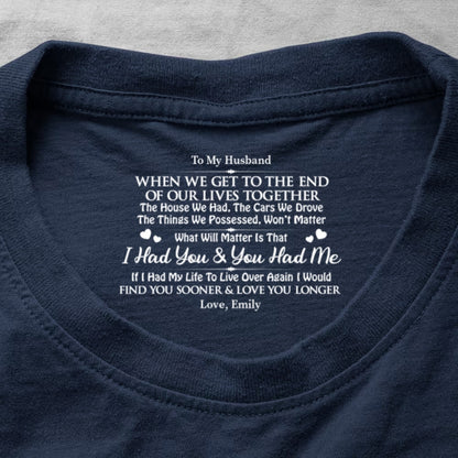 I Had You And You Had Me, Gift For Husband - Personalized Shirt With Design Inner Neck