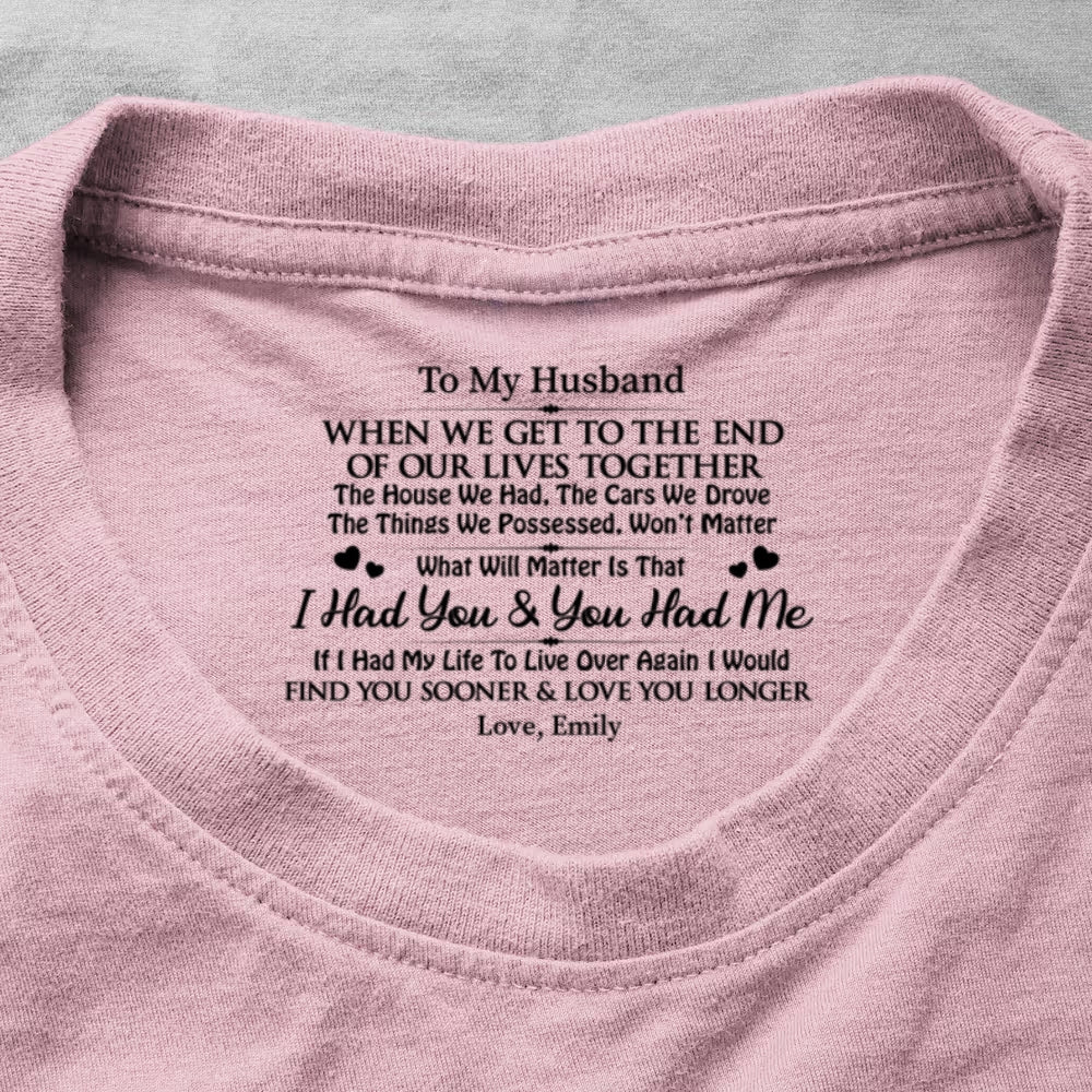 I Had You And You Had Me, Gift For Husband - Personalized Shirt With Design Inner Neck