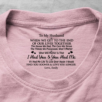 I Had You And You Had Me, Gift For Husband - Personalized Shirt With Design Inner Neck