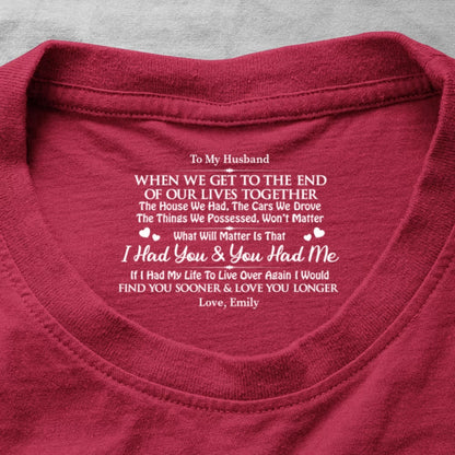 I Had You And You Had Me, Gift For Husband - Personalized Shirt With Design Inner Neck