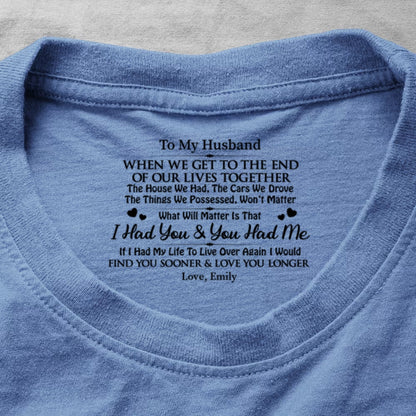 I Had You And You Had Me, Gift For Husband - Personalized Shirt With Design Inner Neck