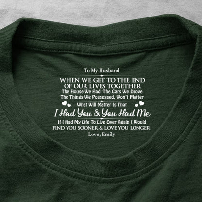 I Had You And You Had Me, Gift For Husband - Personalized Shirt With Design Inner Neck