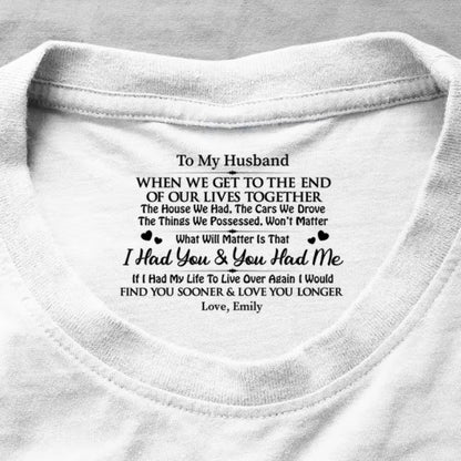 I Had You And You Had Me, Gift For Husband - Personalized Shirt With Design Inner Neck