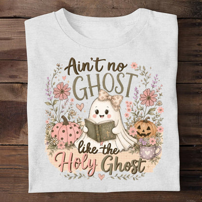 Ain't No Ghost Like The Holy Ghost, Gift For Faith Lover | 2D Unisex T-shirt