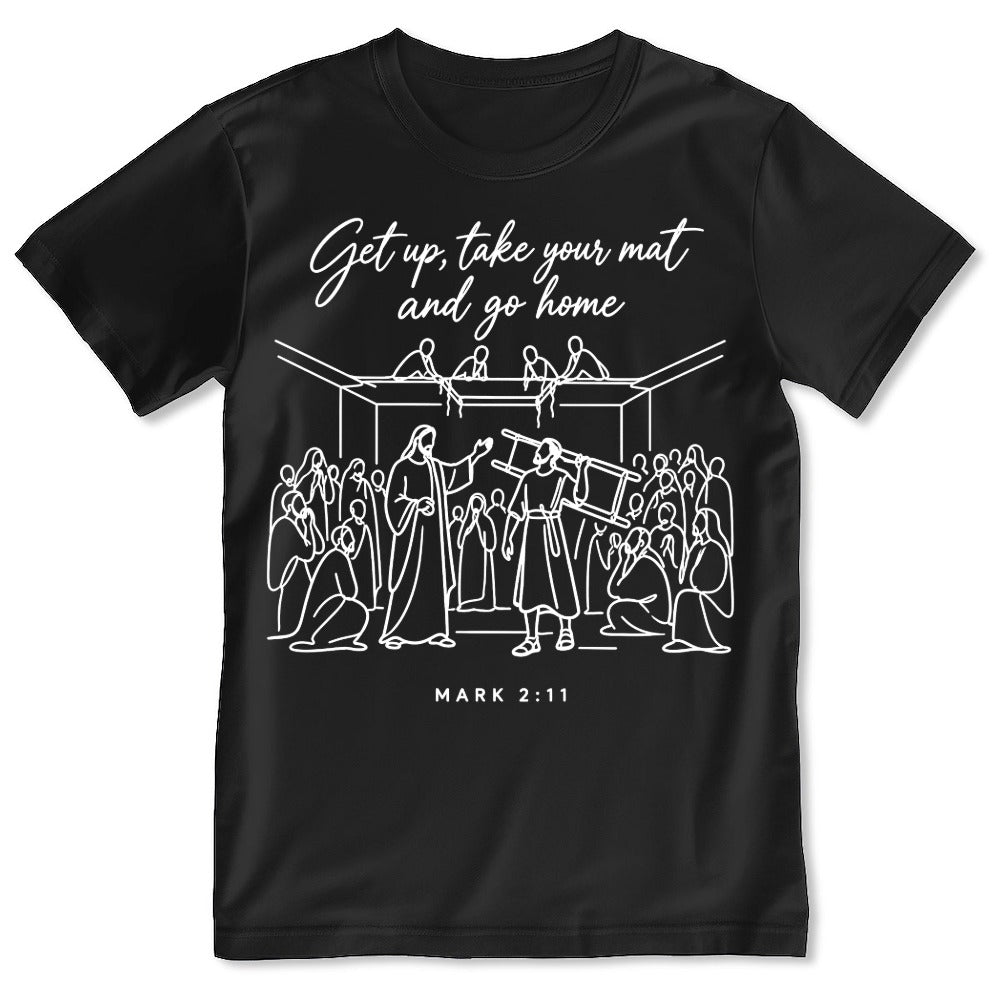 Get Up, Take Your Mat And Go Home, Gift For Christian | 2D Unisex T-shirt