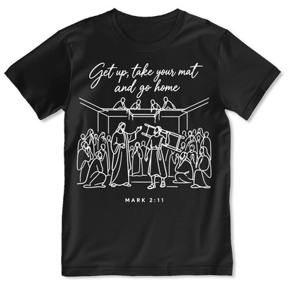 Get Up, Take Your Mat And Go Home, Gift For Christian | 2D Unisex T-shirt