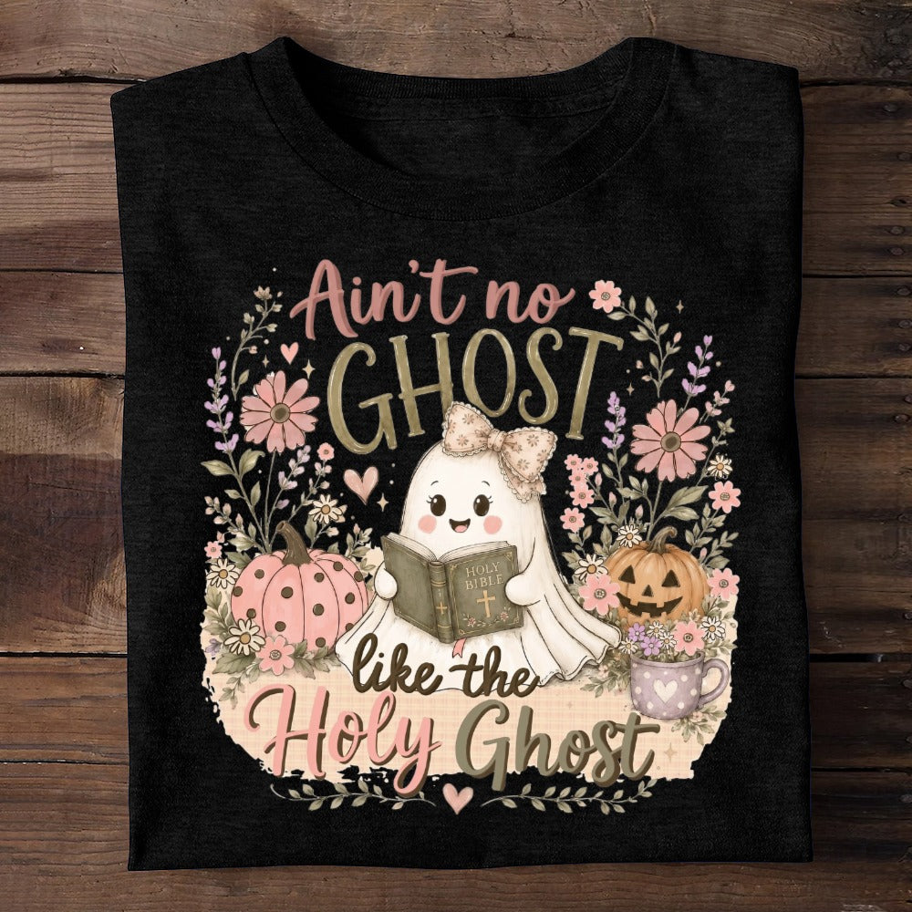 Ain't No Ghost Like The Holy Ghost, Gift For Faith Lover | 2D Unisex T-shirt