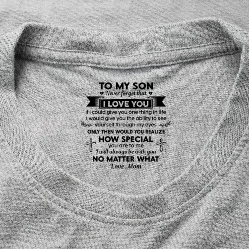 Never Forget That I Love You Ver 1 , Gift For Son From Mom | Personalized Shirt With Design Inner Neck