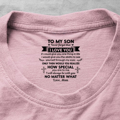 Never Forget That I Love You Ver 1 , Gift For Son From Mom | Personalized Shirt With Design Inner Neck