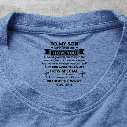 Never Forget That I Love You Ver 1 , Gift For Son From Mom | Personalized Shirt With Design Inner Neck