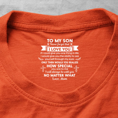 Never Forget That I Love You Ver 1 , Gift For Son From Mom | Personalized Shirt With Design Inner Neck