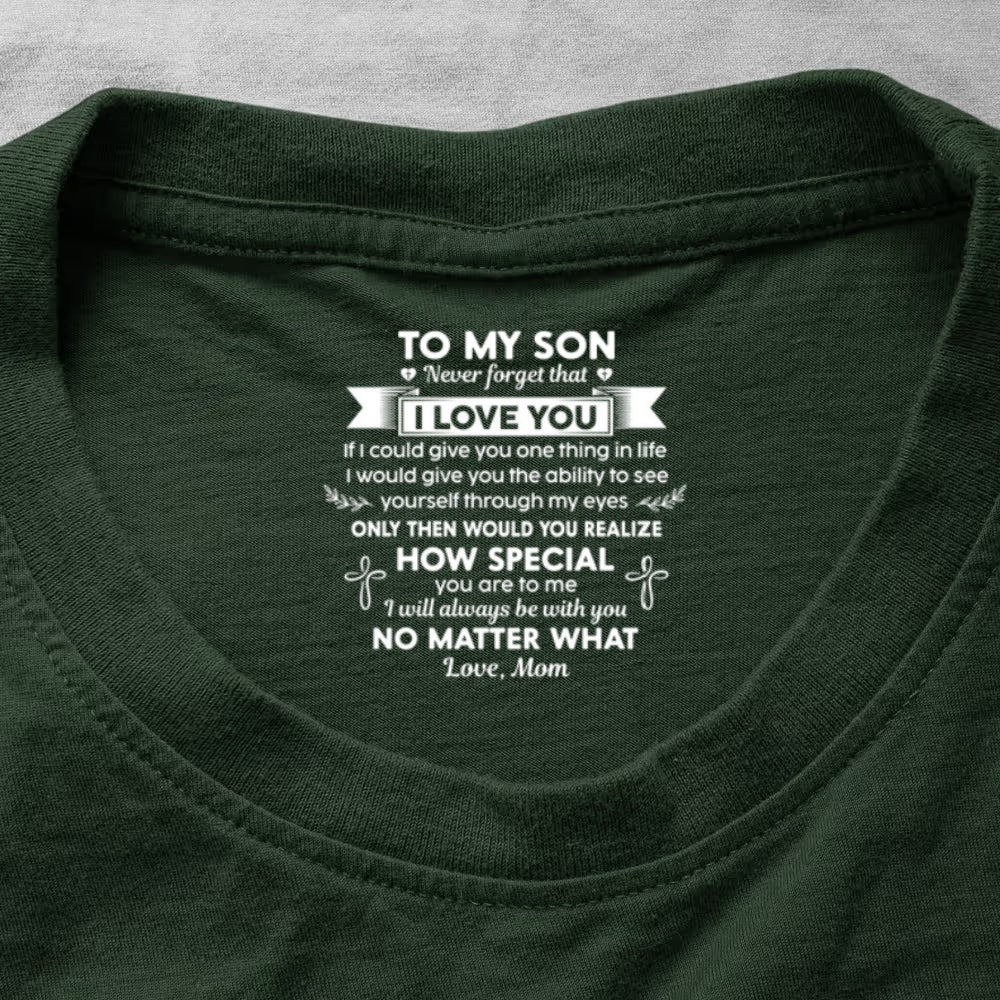 Never Forget That I Love You Ver 1 , Gift For Son From Mom | Personalized Shirt With Design Inner Neck