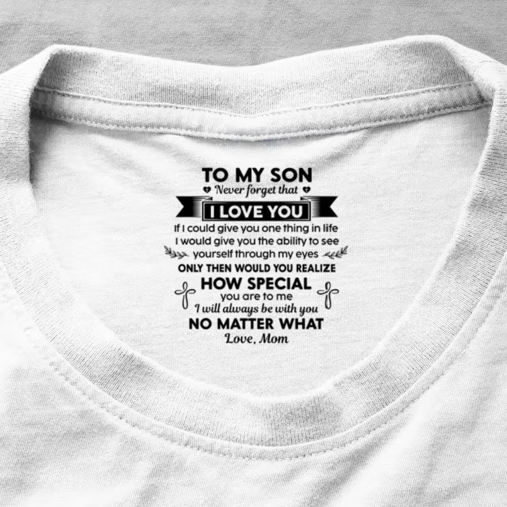 Never Forget That I Love You Ver 1 , Gift For Son From Mom | Personalized Shirt With Design Inner Neck