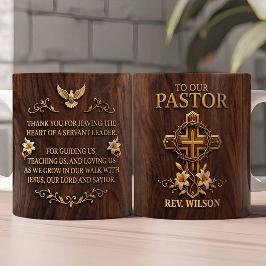To Our Pastor For Having The Heart Of A Servant Leader, Gift For Pastor | Personalized Ceramic Coffee Mug