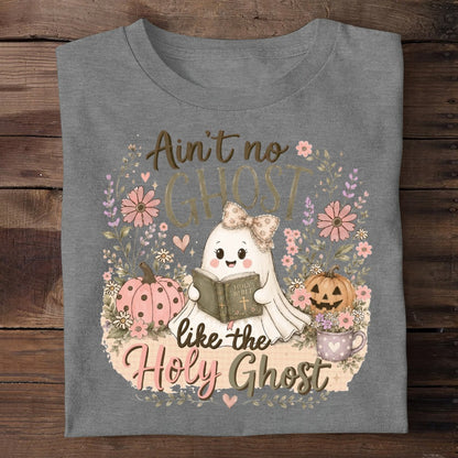 Ain't No Ghost Like The Holy Ghost, Gift For Faith Lover | 2D Unisex T-shirt
