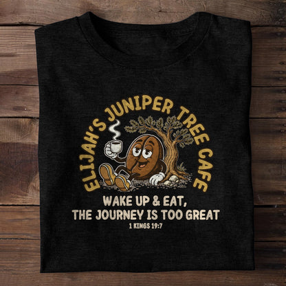Elijah's Juniper Tree Cafe Wake Up And Eat The Journey Is Too Great, Christian Gift | 2D Unisex T-shirt