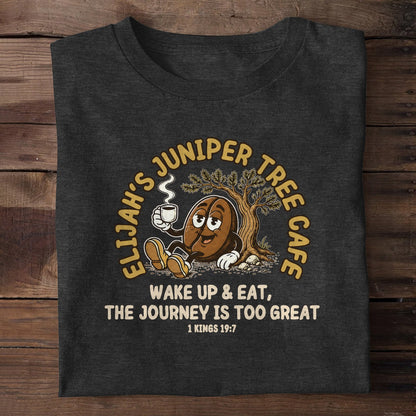 Elijah's Juniper Tree Cafe Wake Up And Eat The Journey Is Too Great, Christian Gift | 2D Unisex T-shirt