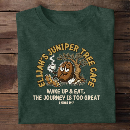 Elijah's Juniper Tree Cafe Wake Up And Eat The Journey Is Too Great, Christian Gift | 2D Unisex T-shirt